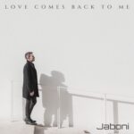 Esce “Love comes back to me” il nuovo singolo del cantautore Jaboni